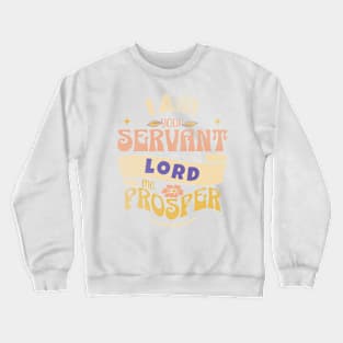 I am Your servant, Lord. Prosper me. - Neh. 1:11 Crewneck Sweatshirt